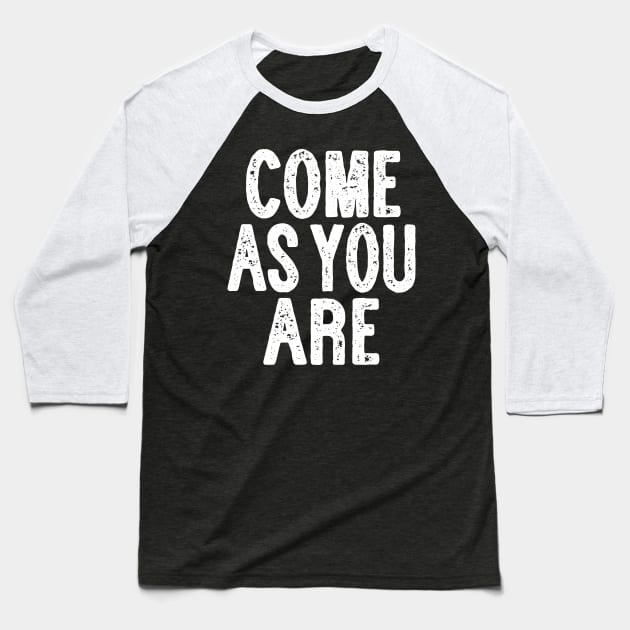 Come As You Are - Typographic Lyric Design Baseball T-Shirt by DankFutura